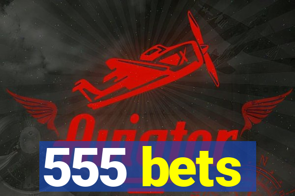 555 bets